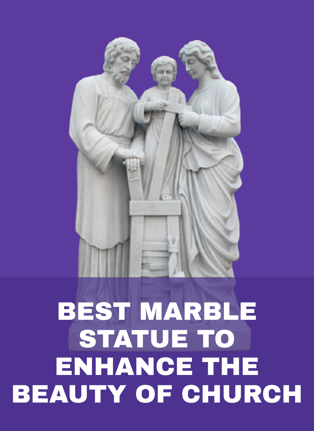 Best Marble Statues to Enhance the Beauty of Church